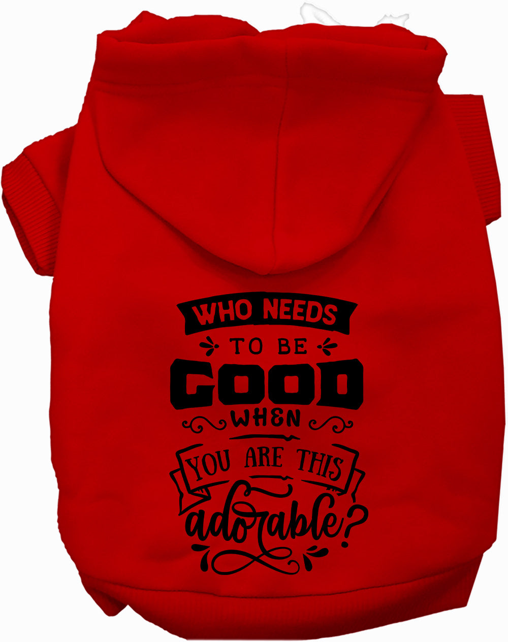 Who Needs to be Good? Pet Hoodie