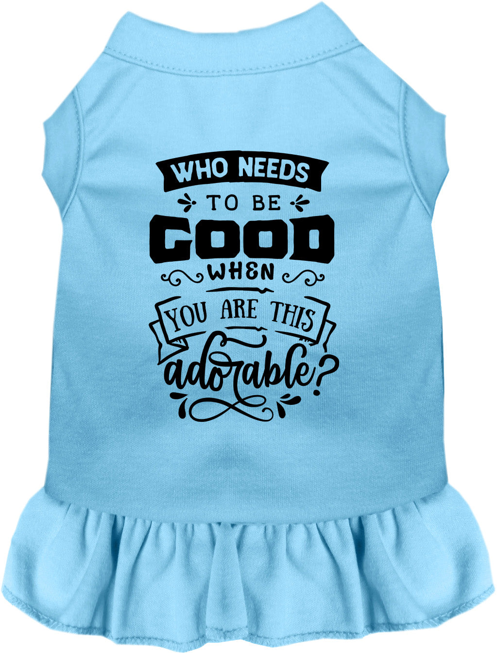 Who Needs to be Good? Pet Dress