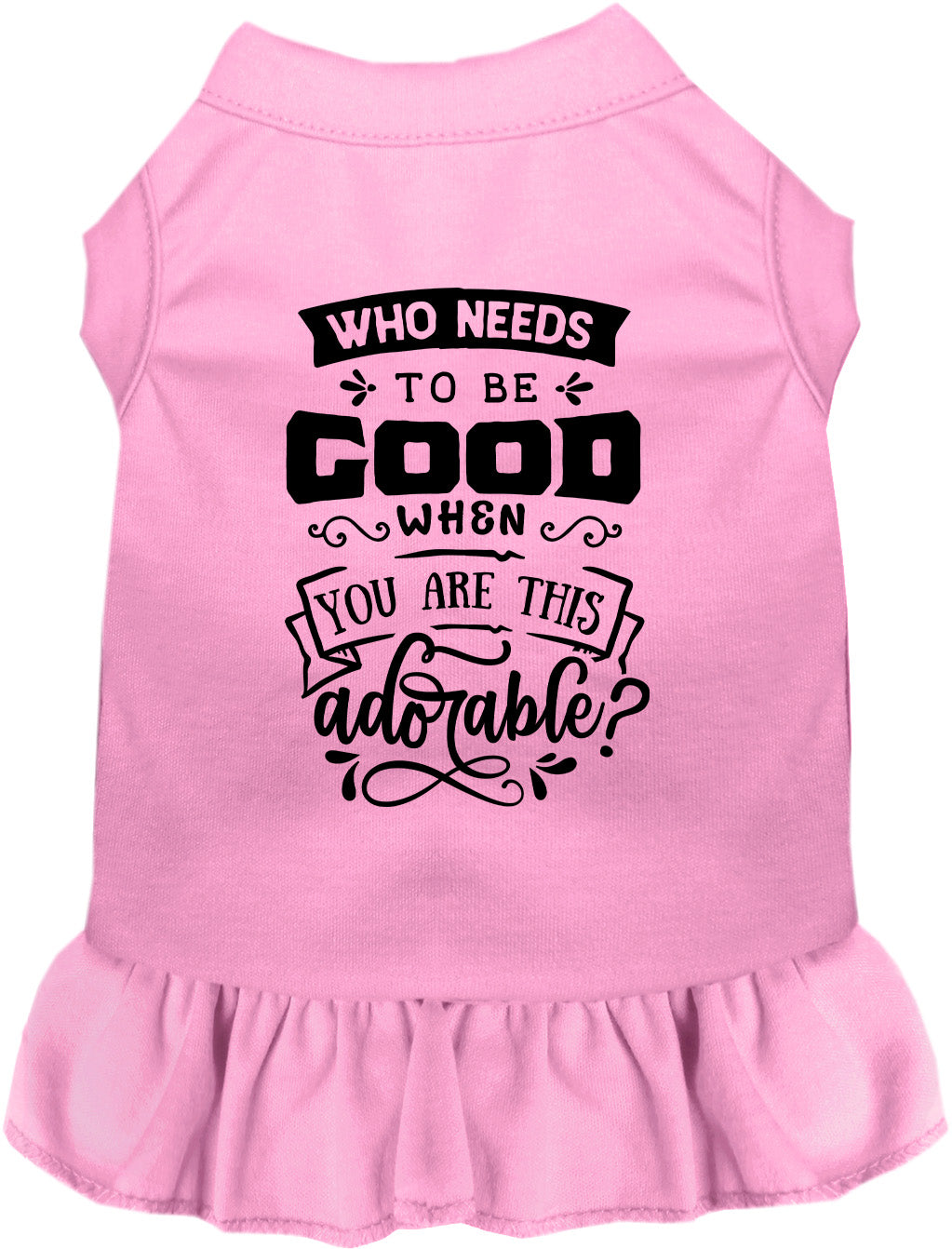 Who Needs to be Good? Pet Dress