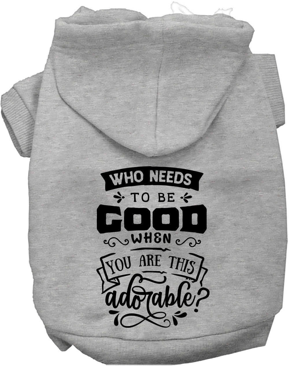 Who Needs to be Good? Pet Hoodie