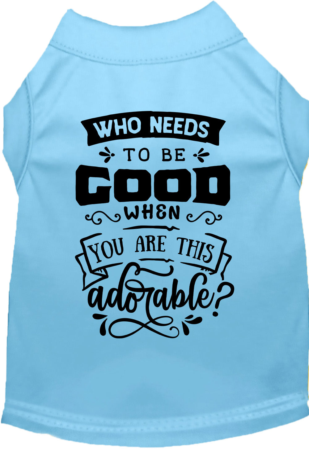 Who Needs to be Good? Pet Shirt