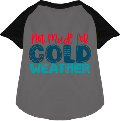 Not Made for Cold Weather Pet Raglan Shirt