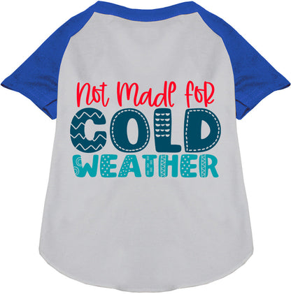 Not Made for Cold Weather Pet Raglan Shirt