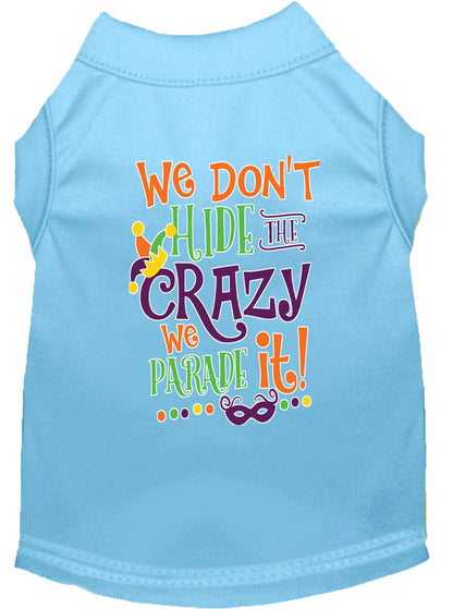 Mardi Gras Pet Shirt, "We Don't Hide the Crazy, We Parade It"