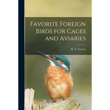 Favorite Foreign Birds for Cages and Aviaries - Paperback