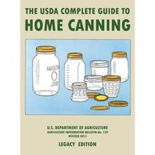The USDA Complete Guide To Home Canning (Legacy Edition): The USDA's Handbook For Preserving, Pickling, And Fermenting Vegetables, Fruits, and Meats - - Hardcover