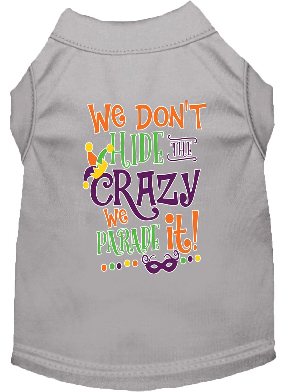 Mardi Gras Pet Shirt, "We Don't Hide the Crazy, We Parade It"