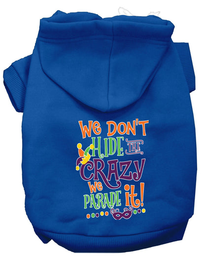 Pet Dog & Cat Hoodie, "We Don't Hide The Crazy, We Parade It!"