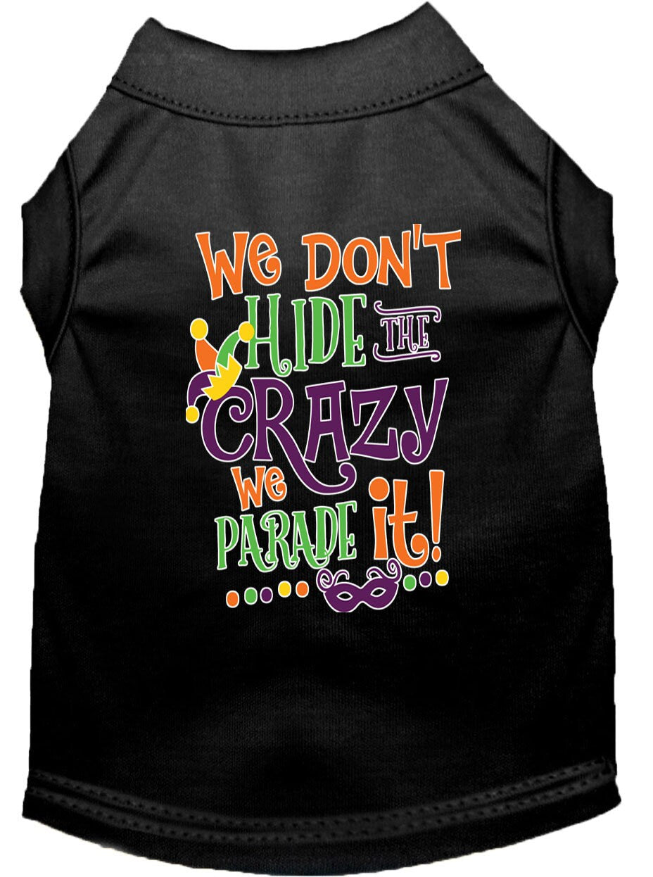 Mardi Gras Pet Shirt, "We Don't Hide the Crazy, We Parade It"