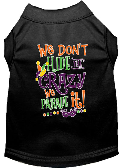 Mardi Gras Pet Shirt, "We Don't Hide the Crazy, We Parade It"