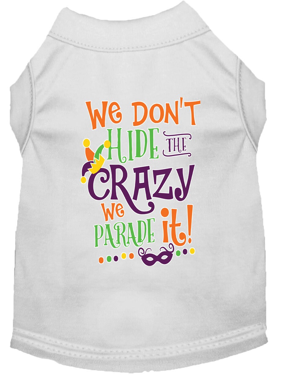 Mardi Gras Pet Shirt, "We Don't Hide the Crazy, We Parade It"