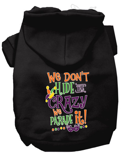 Pet Dog & Cat Hoodie, "We Don't Hide The Crazy, We Parade It!"