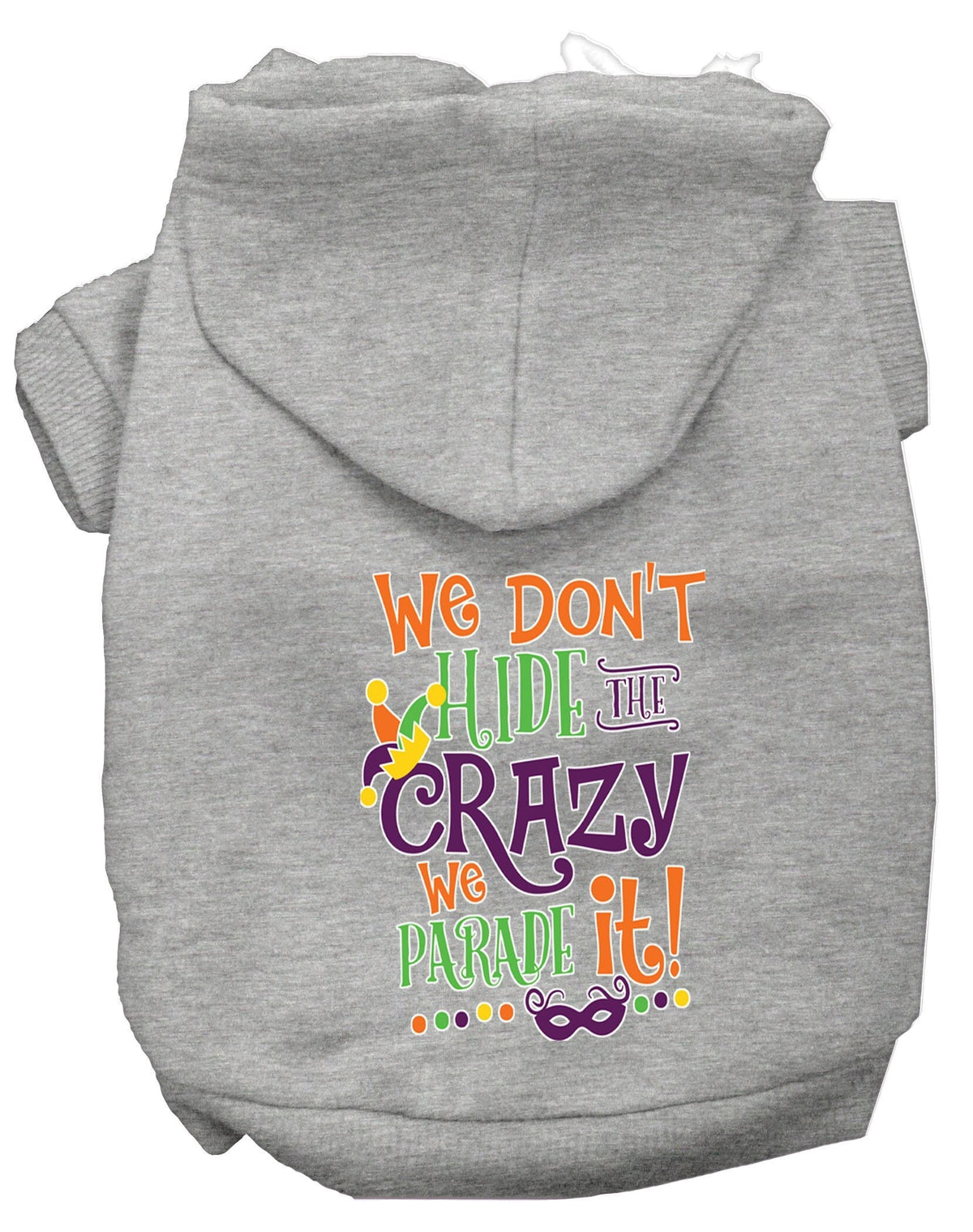 Pet Dog & Cat Hoodie, "We Don't Hide The Crazy, We Parade It!"