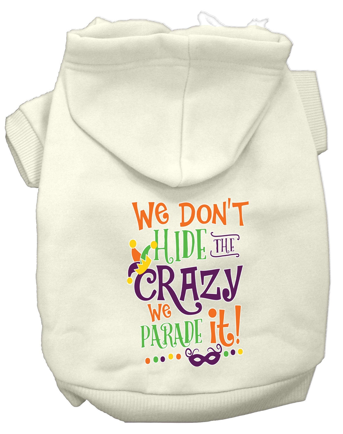 Pet Dog & Cat Hoodie, "We Don't Hide The Crazy, We Parade It!"