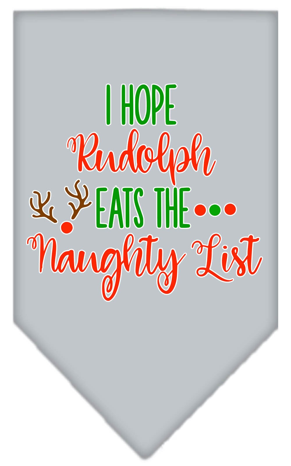 Christmas Pet Bandana "Hope Rudolph Eats The Naughty List"