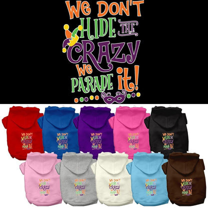 Pet Dog & Cat Hoodie, "We Don't Hide The Crazy, We Parade It!"