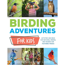 Birding Adventures for Kids: Activities and Ideas for Watching, Feeding, and Housing Our Feathered Friends - Paperback