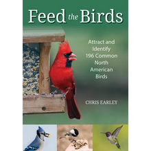 Feed the Birds: Attract and Identify 196 Common North American Birds - Paperback
