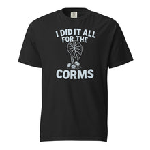 I Did It All for the Corms – Heavyweight Cotton Tee